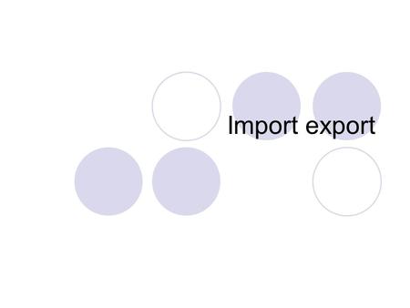 Import export. International trade is the exchange of goods and services between different countries. Depending on what a country produces and needs,