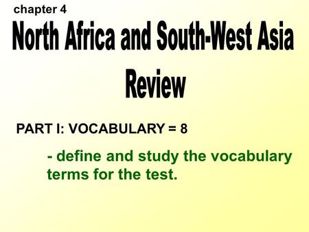 Chapter 4 PART I: VOCABULARY = 8 - define and study the vocabulary terms for the test.