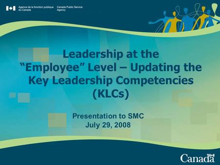 Leadership at the “Employee” Level – Updating the Key Leadership Competencies (KLCs) Presentation to SMC July 29, 2008.