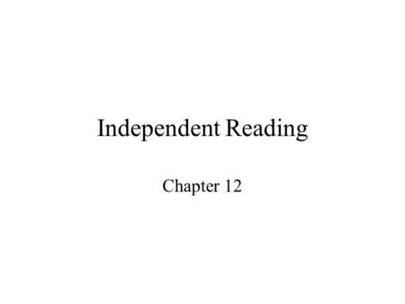 Independent Reading Chapter 12. I would encourage kids to read anything. The young mind will discover what it likes and discard the dross, especially.