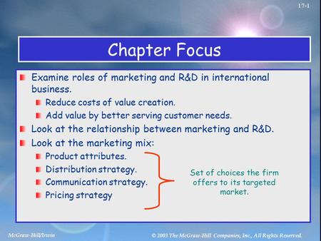 McGraw-Hill/Irwin © 2003 The McGraw-Hill Companies, Inc., All Rights Reserved. 17-1 Chapter Focus Examine roles of marketing and R&D in international business.