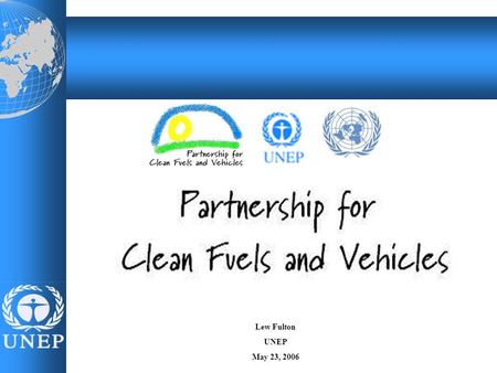 Name, event, date Lew Fulton UNEP May 23, 2006. Road Map of Today’s Presentation 1.Urban Growth & Air Pollution Problems: (a)Urban populations and growth.