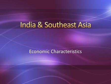 Economic Characteristics. Do the countries in this region have similar economies or are they varied?