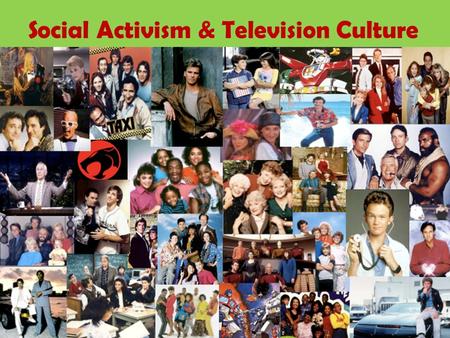 Social Activism & Television Culture. As Discussed Yesterday…  The most popular music video of the 1980s from.