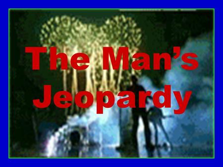 The Man’s Jeopardy Learning Objectives 1.Describe what a force is. 2.Describe how balanced and unbalanced forces are related to an object’s motion. 3.Describe.