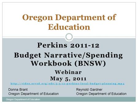 Perkins 2011-12 Budget Narrative/Spending Workbook (BNSW) Webinar May 5, 2011  Oregon.