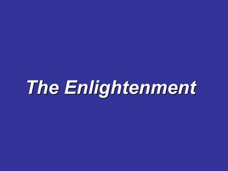 The Enlightenment.