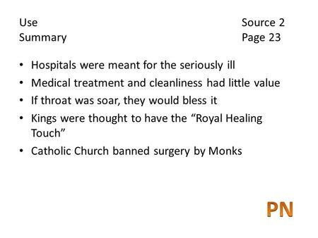 Use Source 2 Summary Page 23 Hospitals were meant for the seriously ill Medical treatment and cleanliness had little value If throat was soar, they would.