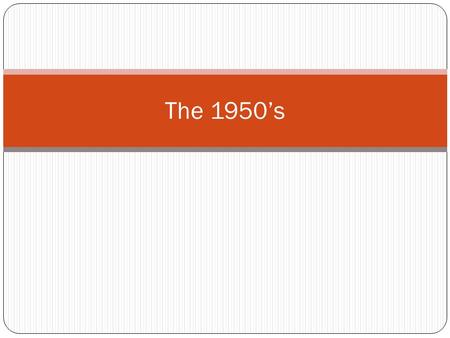 The 1950’s. AKS 50a - describe the baby boom and the impact as shown by Levittown, the Interstate Highway Act, and the G.I. Bill of Rights.