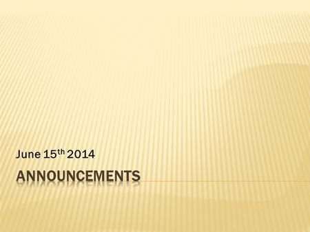 June 15 th 2014.  Please make sure to be ready for communion by:  1- Coming early…at least you attend the Gospel’s reading.  2- Being ready spiritually.