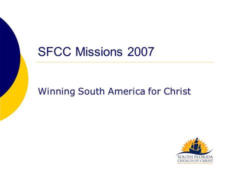 SFCC Missions 2007 Winning South America for Christ.