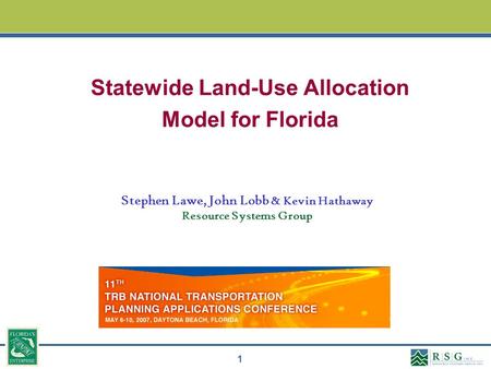 1 Statewide Land-Use Allocation Model for Florida Stephen Lawe, John Lobb & Kevin Hathaway Resource Systems Group.