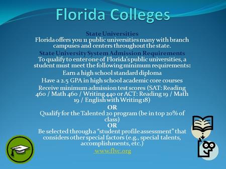 State Universities Florida offers you 11 public universities many with branch campuses and centers throughout the state. State University System Admission.