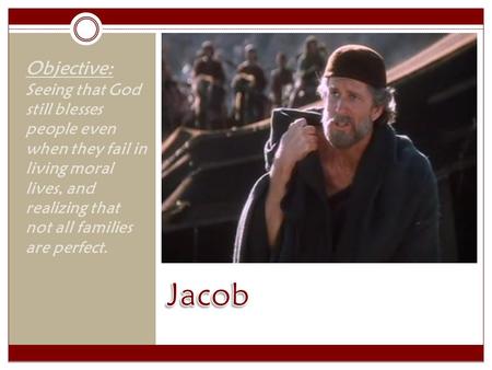 Objective: Seeing that God still blesses people even when they fail in living moral lives, and realizing that not all families are perfect.