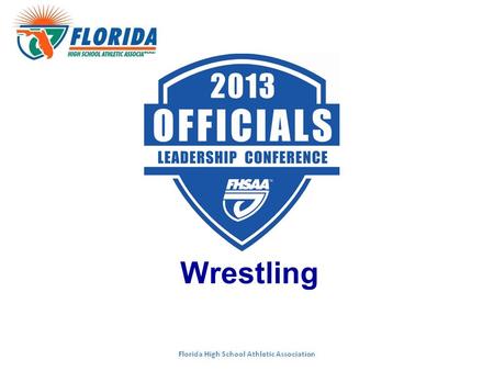 Wrestling. Topics Moderator: Dale Klaus, FHSAA Staff (Gainesville) 1.2013-14 NFHS Rules Changes 2.State Series Assignments 3.State Tournament Review 4.Evaluation.