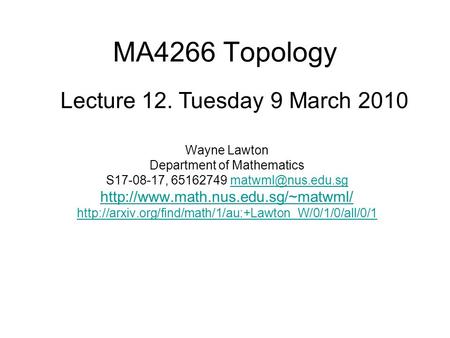 MA4266 Topology Wayne Lawton Department of Mathematics S17-08-17, 65162749