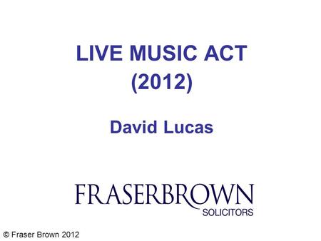 LIVE MUSIC ACT (2012) David Lucas © Fraser Brown 2012.