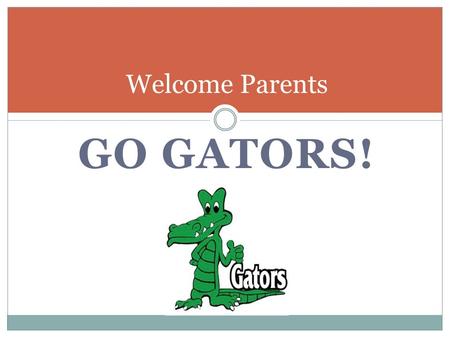 GO GATORS! Welcome Parents. The Focus of our Work Islander Stretch Goal Focus on a personalized learning environment ensuring a challenging, relevant,