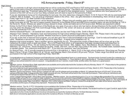 HS Announcements: Friday, March 8 th High School 1.This is a reminder to all high school students that we will be conducting OGT and Practice OGT testing.