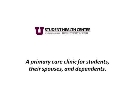 A primary care clinic for students, their spouses, and dependents.