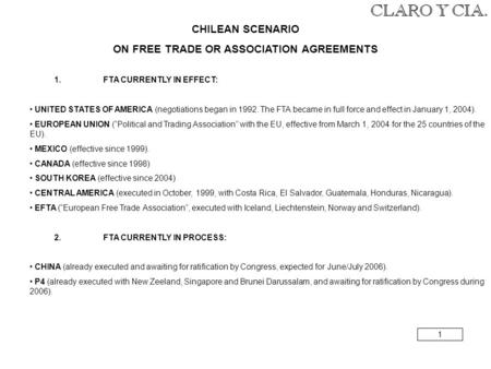 CHILEAN SCENARIO ON FREE TRADE OR ASSOCIATION AGREEMENTS 1.FTA CURRENTLY IN EFFECT: UNITED STATES OF AMERICA (negotiations began in 1992. The FTA became.