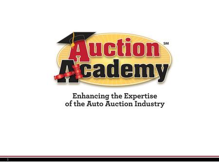 1. 2 Session 1 - Makeup 1.Chaos Theory 2.TPC / ServNet / Auction Academy 3.Auto Auction- Industry Overview 4.Trade Associations.