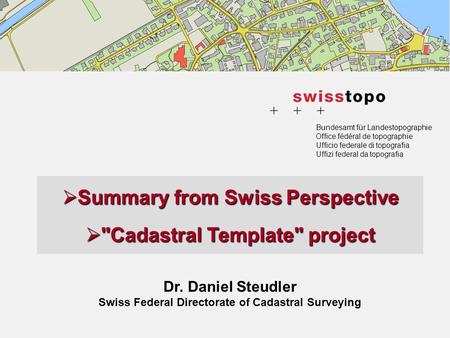 Bundesamt für Landestopographie Office fédéral de topographie Ufficio federale di topografia Uffizi federal da topografia  Summary from Swiss Perspective.