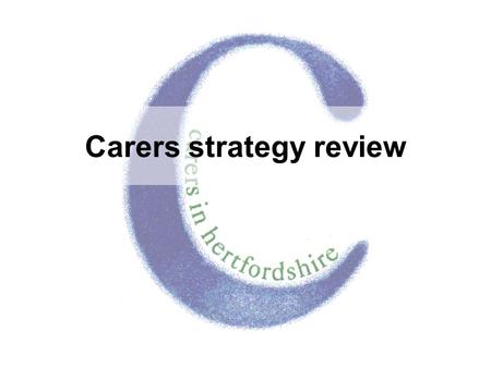 Carers strategy review. 2 Carers strategy review November 2006 The health of Carers Getting information and help Issues of particular concern.