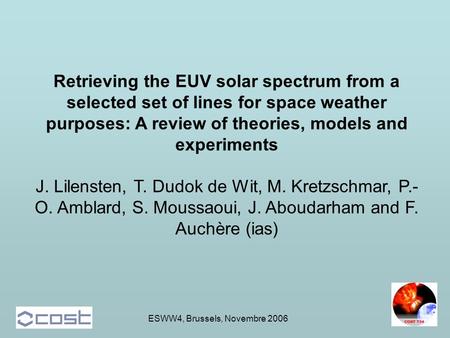 ESWW4, Brussels, Novembre 2006 Retrieving the EUV solar spectrum from a selected set of lines for space weather purposes: A review of theories, models.