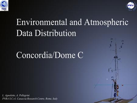 Existing Scientific Instruments (of astronomical interest) AWS Concordia AWS Davis and AW11 (summer) 12 m Tower: Wind, Temperature, RH sensors at standard.