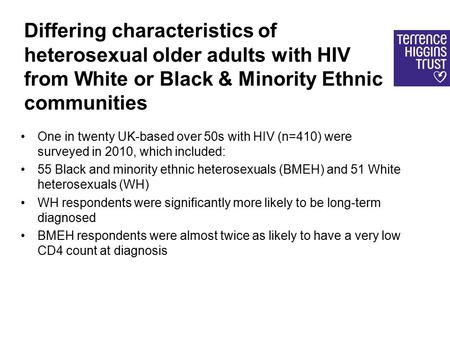 Differing characteristics of heterosexual older adults with HIV from White or Black & Minority Ethnic communities One in twenty UK-based over 50s with.