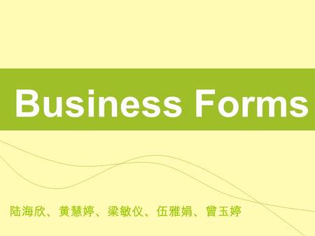 Business Forms 陆海欣、黄慧婷、梁敏仪、伍雅娟、曾玉婷. Kung Fu Restaurant NO.1 Limited Liability Company (LLC)