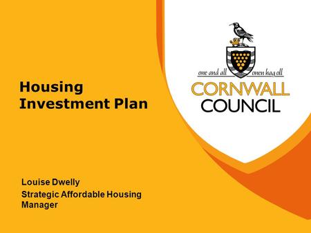 Housing Investment Plan Louise Dwelly Strategic Affordable Housing Manager.