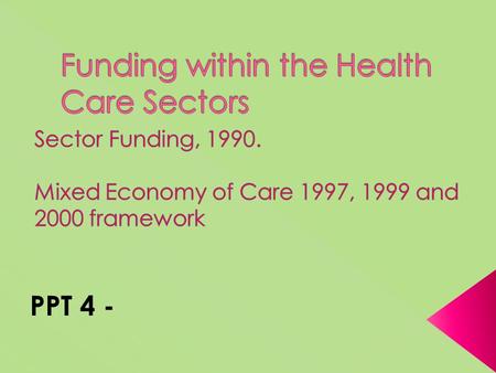 PPT 4 -.  A fundamental requirement of government at all levels—national and local—is to distribute the limited funds that it wishes to spend on particular.