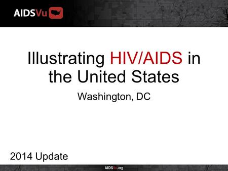 Illustrating HIV/AIDS in the United States 2014 Update Washington, DC.