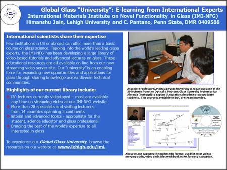 Global Glass “University”: E-learning from International Experts International Materials Institute on Novel Functionality in Glass (IMI-NFG) Himanshu Jain,