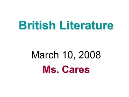 British Literature March 10, 2008 Ms. Cares. Agenda Bellringer: Vocabulary in Context and Possessive Apostrophes Unpacking the ACT: Expert Jigsaw on English.