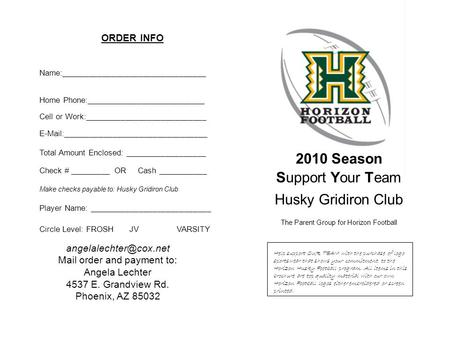 2010 Season Support Your Team Husky Gridiron Club The Parent Group for Horizon Football Help support OUR TEAM with the purchase of logo sportswear that.