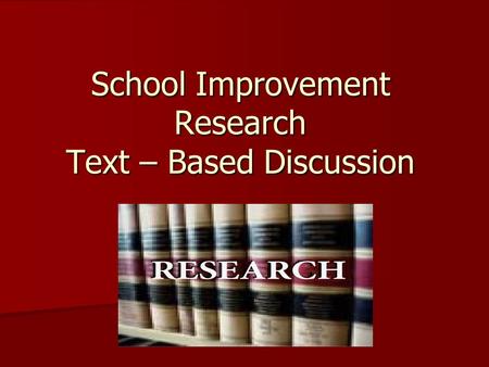 School Improvement Research Text – Based Discussion.