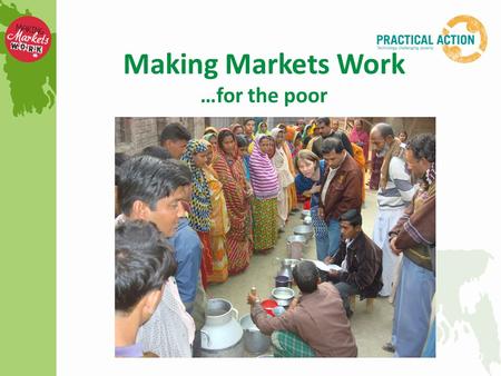 Making Markets Work …for the poor. Lesson One Learning Objectives To use investigation skills To classify information Learning Outcomes ALL students will.