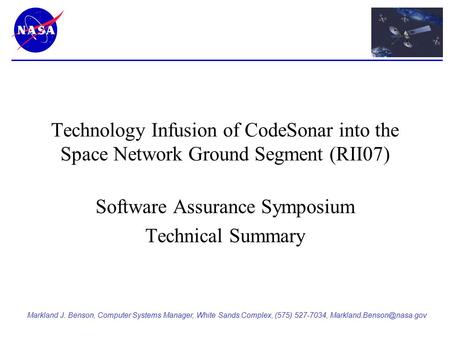 Markland J. Benson, Computer Systems Manager, White Sands Complex, (575) 527-7034, Technology Infusion of CodeSonar into the Space.