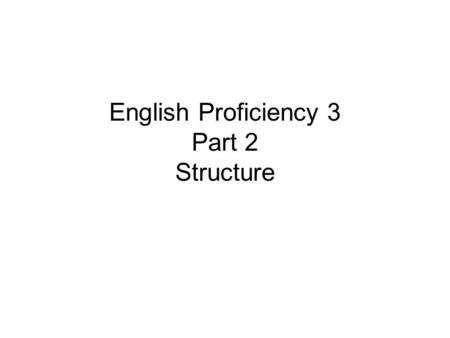 English Proficiency 3 Part 2 Structure. Question 1 Engraving is a process [which] the surface of metal is [first covered] with [an acid] and then inscribed.