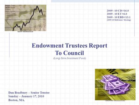 Endowment Trustees Report To Council (Long-Term Investment Fund) 2009 –10 CD #16.0 2009 - 10 ET #6.0 2009 - 10 EBD #13.1 (2009-10 Midwinter Meeting) Dan.