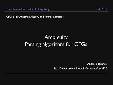 CSCI 3130: Automata theory and formal languages Andrej Bogdanov  The Chinese University of Hong Kong Ambiguity.