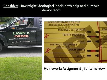 Homework: Assignment 3 for tomorrow. Unit 2  “The coherent set of values and beliefs people hold about the purpose and scope of government”  Four functions.