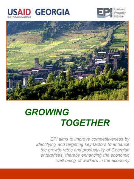 EPI aims to improve competitiveness by identifying and targeting key factors to enhance the growth rates and productivity of Georgian enterprises, thereby.