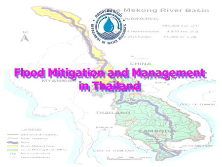 Flood Mitigation and Management in Thailand. Topics Nature and Extent of Flooding Nature and Extent of Flooding Data Collection and Forecasting Data Collection.