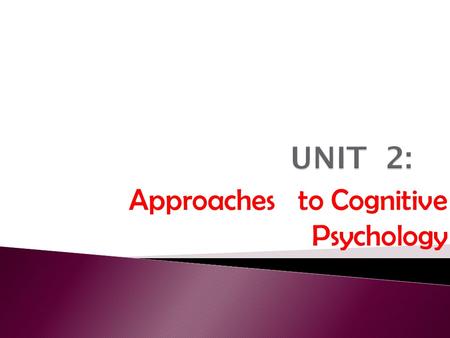 Approaches to Cognitive Psychology.  According to McMillan ◦ Cognitive Psychology is the scientific study of human thoughts and the mental process that.