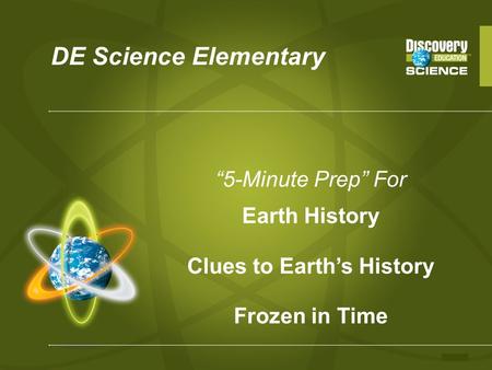 DE Science Elementary “5-Minute Prep” For Earth History Clues to Earth’s History Frozen in Time.