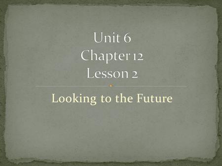 Looking to the Future. In the space provided on your outline, please write one thing you are allowed to do or have at home and one thing you are supposed.